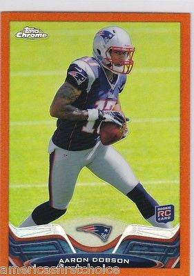 AARON DOBSON RC 2013 TOPPS CHROME ORANGE REFRACTOR ROOKIE CARD-PATRIOTS WR